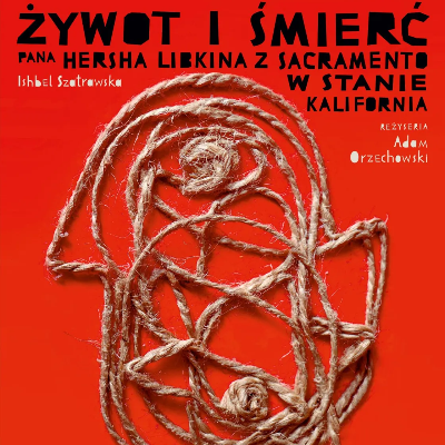 Link do opisu wydarzenia: Żywot i śmierć pana Hersha Libkina z miasta Sacramento w stanie Kalifornia