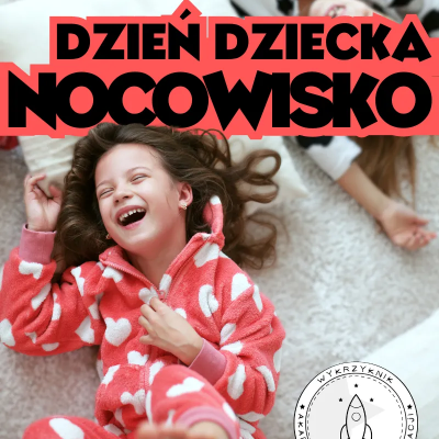 Link do opisu wydarzenia: Dzień dziecka - nocowisko piżama party 