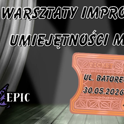 Link do opisu wydarzenia: EPICkie Warsztaty Improwizacyjne: Grupa Początkująca 