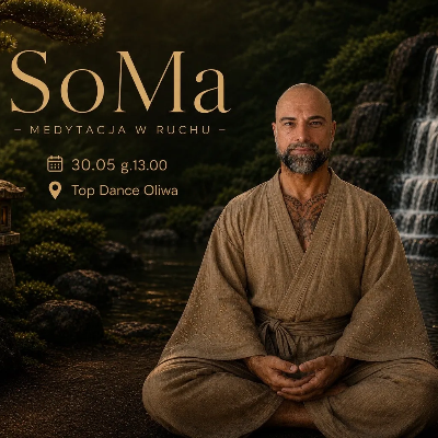 Link do opisu wydarzenia: SoMa - Medytacja w Ruchu