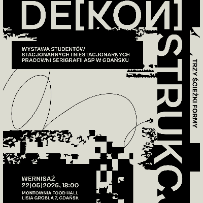 Link do opisu wydarzenia: De[kon]strukcja | Trzy Ścieżki Formy 