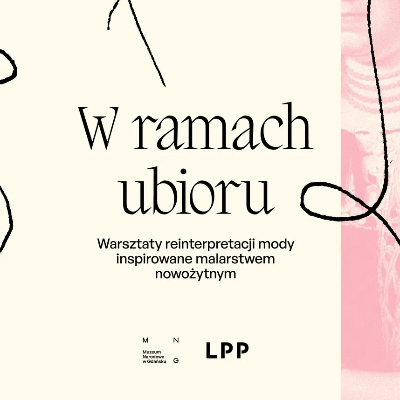 Link do opisu wydarzenia: W ramach ubioru. Warsztaty reinterpretacji mody inspirowane malarstwem nowożytnym 