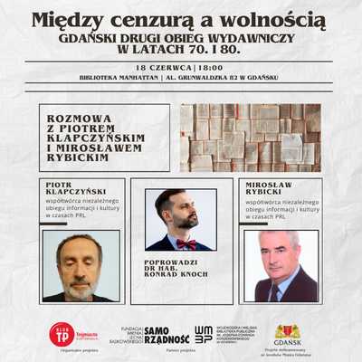 Link do opisu wydarzenia: Między cenzurą a wolnością. Gdański drugi obieg wydawniczy w latach 70. i 80.