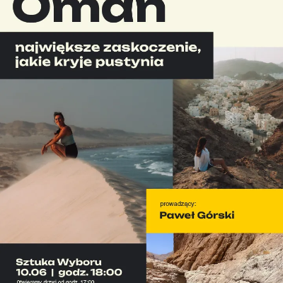 Link do opisu wydarzenia: Prelekcja podróżnicza: Oman - największe zaskoczenie, jakie kryje pustynia. 
