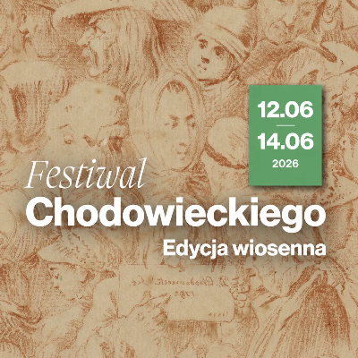 Link do opisu wydarzenia: Festiwal Chodowieckiego. Edycja wiosenna 