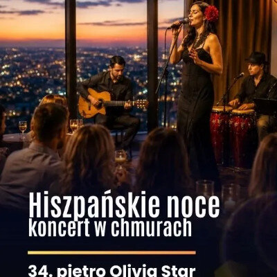 Link do opisu wydarzenia: Hiszpańskie noce na 34. piętrze Olivia Star - koncert na żywo 