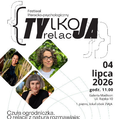 Link do opisu wydarzenia: TYlko relacJA: Człowiek i zieleń 