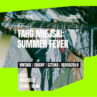 Link do opisu wydarzenia: 7 Targ miejski na 100czni: Summer fever 