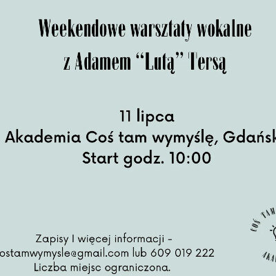 Link do opisu wydarzenia: Weekendowe warsztaty wokalne z Adamem Lutą Tersą 