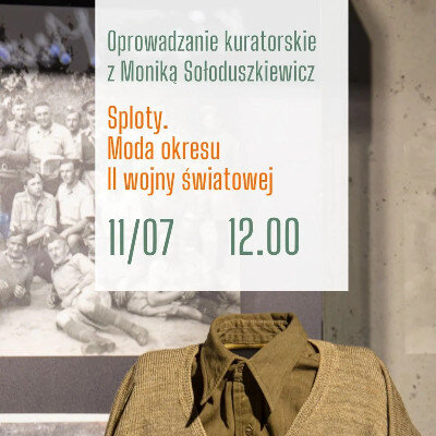 Link do opisu wydarzenia: Oprowadzanie kuratorskie pt. Sploty. Moda okresu II wojny światowej 