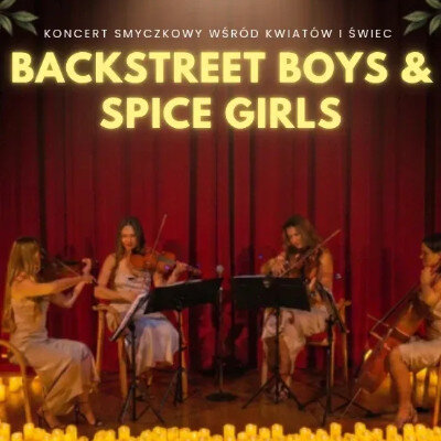 Link do opisu wydarzenia: Koncert wśród kwiatów i świec: Tribute to Backstreet Boys & Spice Girls 