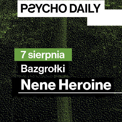 Link do opisu wydarzenia: Teatr Leśny | Psycho Daily: Nene Heroine, Bazgrołki 