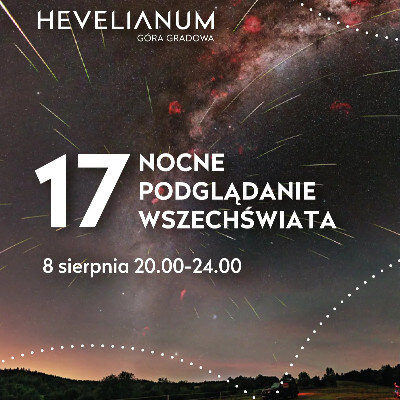Link do opisu wydarzenia: 17. Nocne Podglądanie Wszechświata 