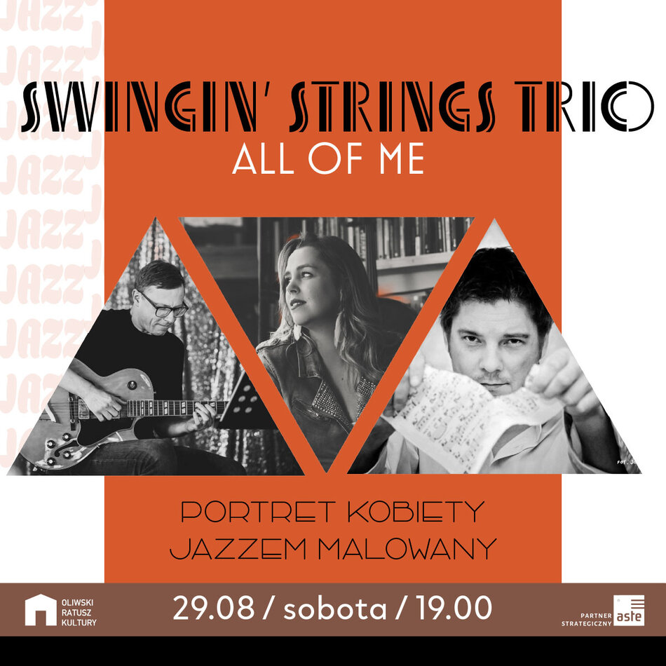Link do opisu wydarzenia:  Koncert  Swingin' StringsTrio  "All of me" - portret kobiet jazzem malowany
