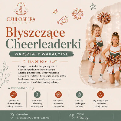 Link do opisu wydarzenia: 
Warsztaty wakacyjne Błyszczące Cheerleaderki