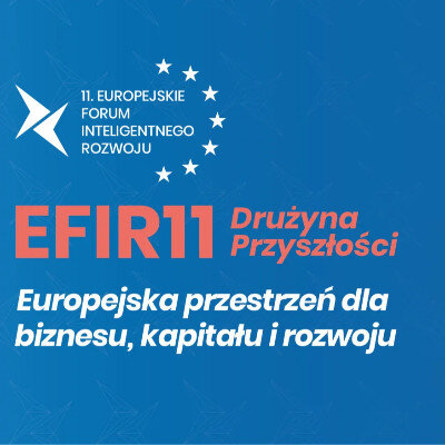 Link do opisu wydarzenia: 11. Europejskie Forum Inteligentnego Rozwoju 
