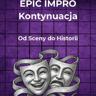 Link do opisu wydarzenia: epic impro: Kontynuacja. Grupa Rozszerzona 