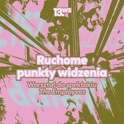 Link do opisu wydarzenia: Ruchome punkty widzenia. Warsztat towarzyszący spektaklowi  The Employees