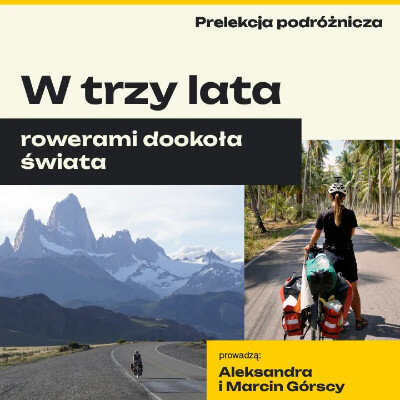 Link do opisu wydarzenia: Prelekcja podróżnicza: W trzy lata rowerami dookoła świata 