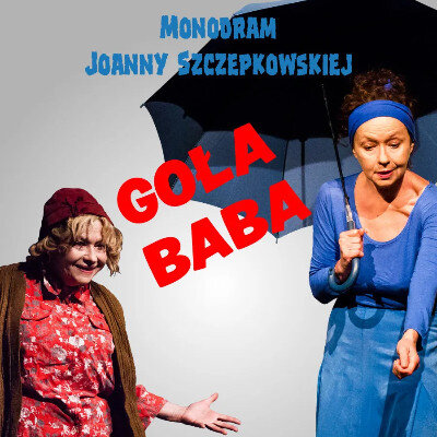 Link do opisu wydarzenia: Joanna Szczepkowska - Monodram Goła Baba 