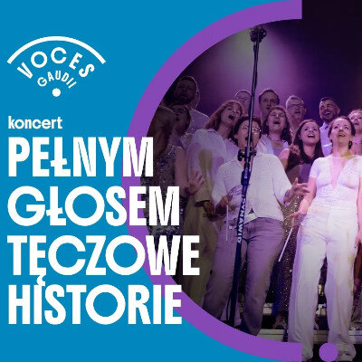 Link do opisu wydarzenia: Pełnym Głosem - Tęczowe Historie | Koncert Voces Gaudii i The Friends of Dorothy 