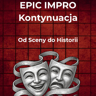 Link do opisu wydarzenia: epic impro: Kontynuacja. Grupa Rozszerzona 