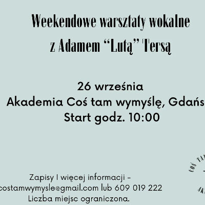 Link do opisu wydarzenia: Weekendowe warsztaty wokalne z Adamem Lutą Tersą 