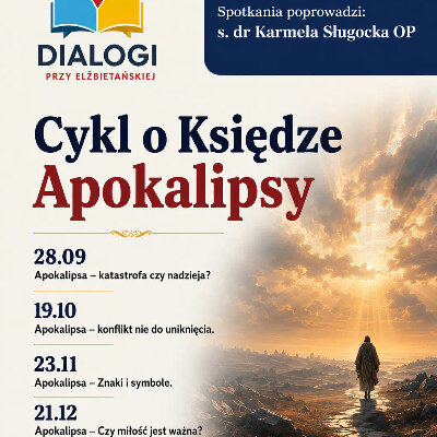 Link do opisu wydarzenia: Dialogi przy Elżbietańskiej: Apokalipsa - katastrofa czy nadzieja?