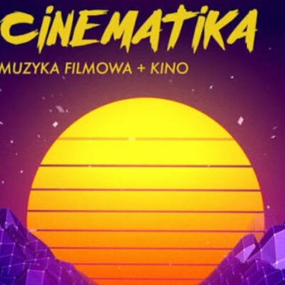 Link do opisu wydarzenia: 7. FESTIWAL CINEMATIKA – MUZYKA FILMOWA + KINO